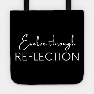 Evolve through reflection, Self Reflection, Process Reflection Tote