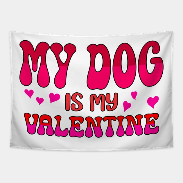 My dog is my valentine Tapestry by A Zee Marketing