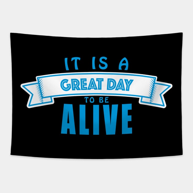 It's a Great Day to be Alive Tapestry by SnarkSharks