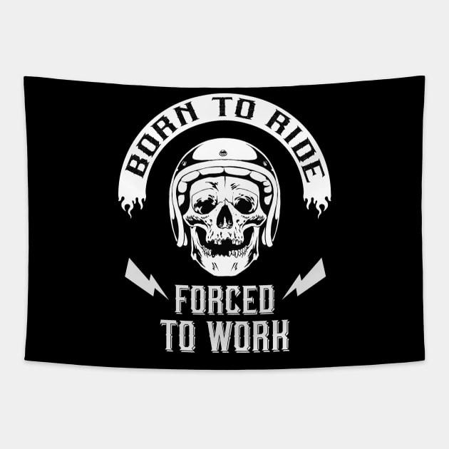 Born to Ride forced to Work Tapestry by Foxxy Merch