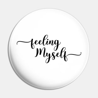 Feeling Myself Pin