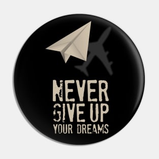 Airplane Pilot Shirts - Never Give Up your Dreams Pin