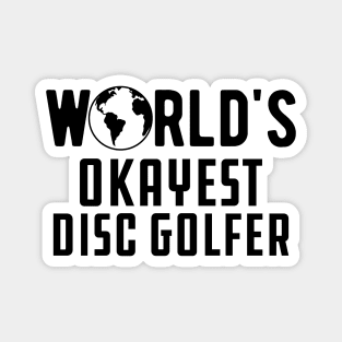 Disc Golfer - World's Okayest Disc Golfer Magnet