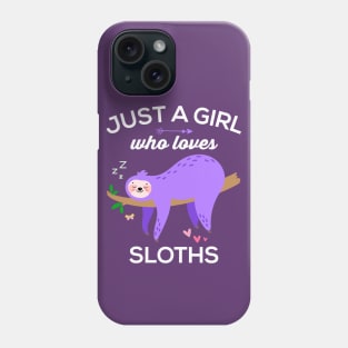 Cute and Funny Just a Girl Who Loves Sloths Phone Case