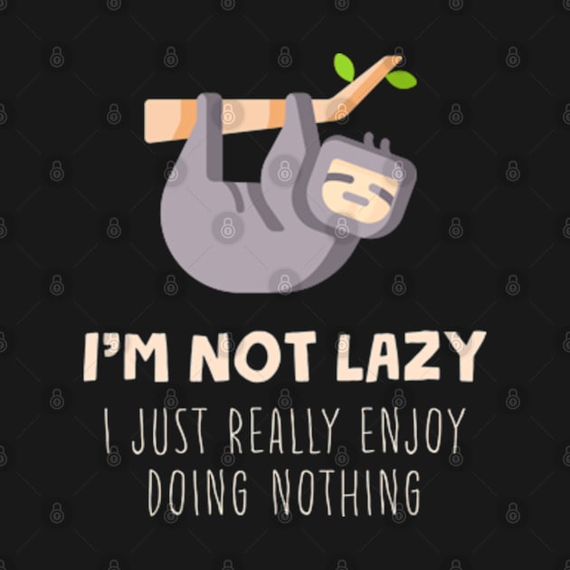 I'm Not Lazy I Just Really Enjoy Doing Nothing by Three Meat Curry