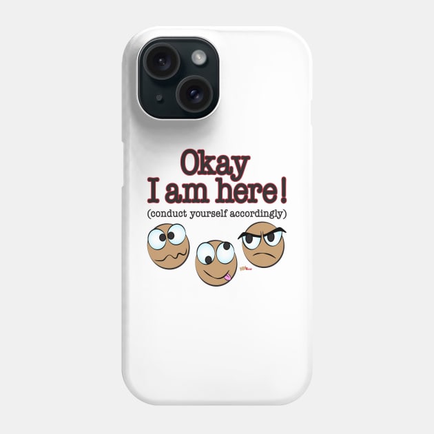 I Am Here Phone Case by NN Tease