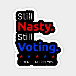 Still Nasty Still Voting, 2020 Election Vote for Bide Harris President Magnet