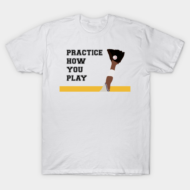 Discover Practice How You Play Baseball 3 - Baseball - T-Shirt