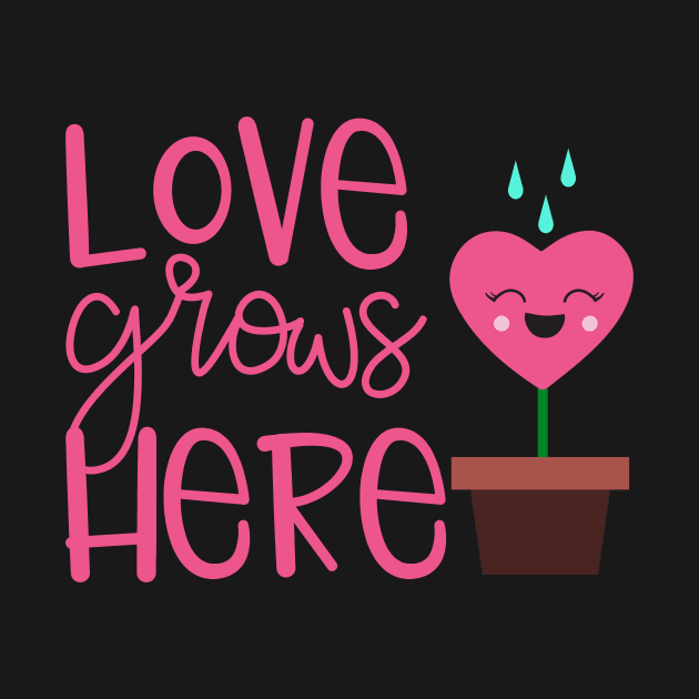 Love Grows Here by My Tribe Apparel