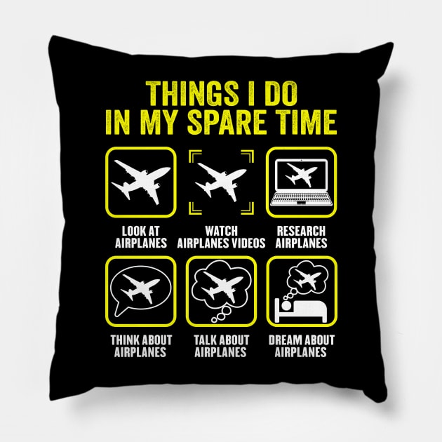 Things I Do In My Spare Time Airplane Pilots Pillow by Wakzs3Arts