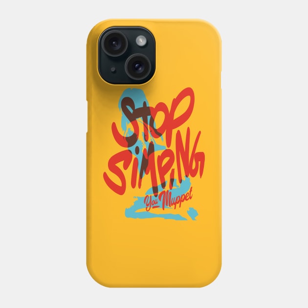 Stop simping you muppet, Only One Place Phone Case by O1P_OnlyOnePlace