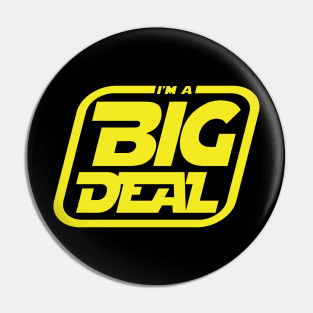 I'm a Big Deal Pin