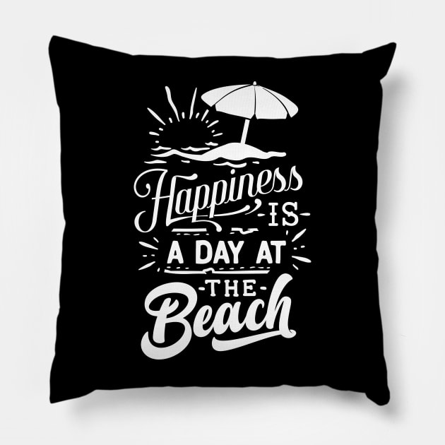 Happiness Is A Day At The Beach Pillow by busines_night