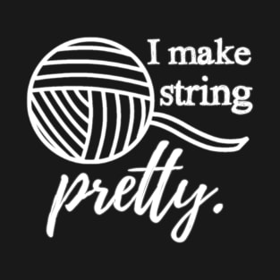 I Make String Pretty Crafts & Yarn T-Shirt