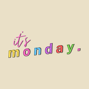 it's monday - weekdays cute design T-Shirt