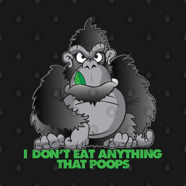 Vegan Gorilla Don't Eat Anything That Poops Funny by Taters Tees