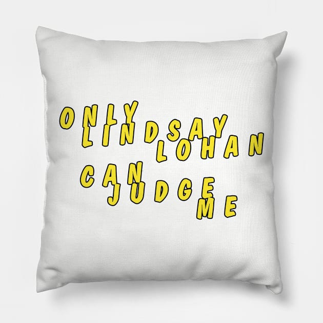 Only Lindsay Lohan can judge me No.2 Pillow by AngeloSolero