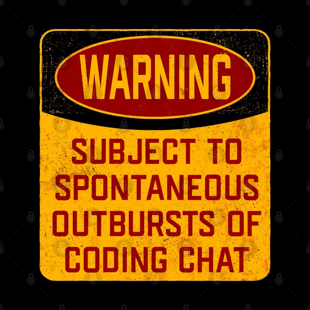 Coder - Warning Subject To Spontaneous Outbursts Of Coding Chat by Kudostees