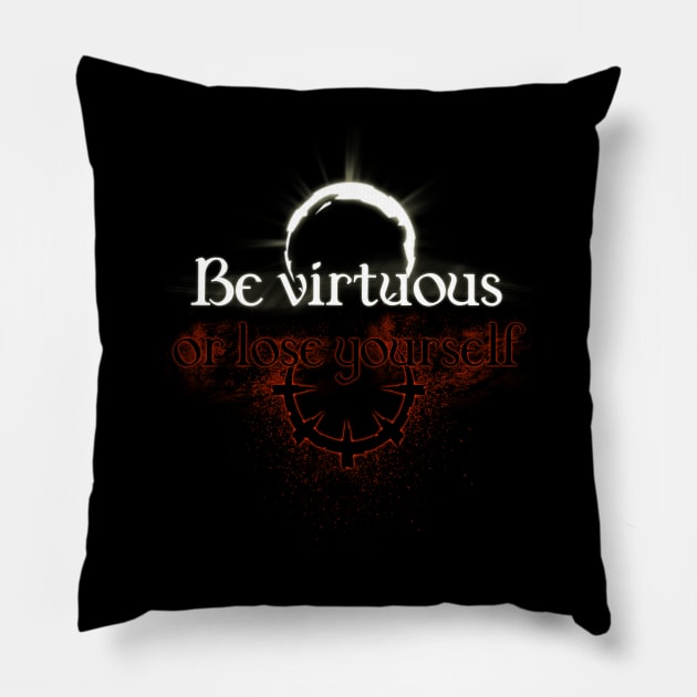 Be virtuous or lose yourself Pillow by Manoss