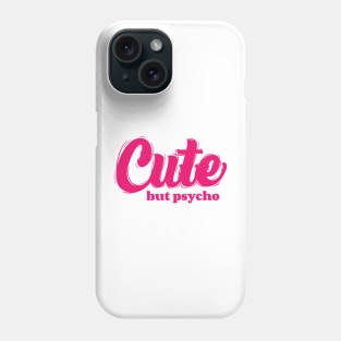 Cute But Psycho v3 Phone Case