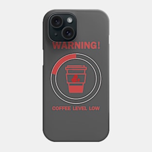 Coffee Level Low Phone Case