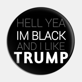 hell yea I'm black and I like trump Pin