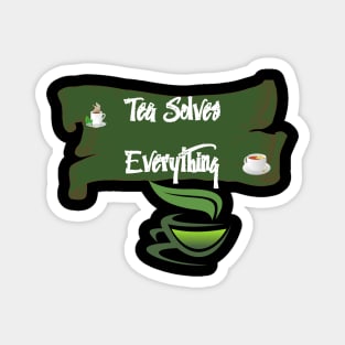 Tea Solves Everything Magnet