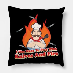 I was made to Play with Knives and Fire BBQ Grill  Chef Pillow