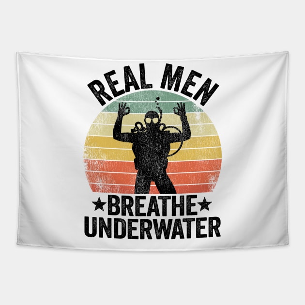 Real Men Breathe Underwater Scuba Diving Dad Gift Tapestry by Kuehni