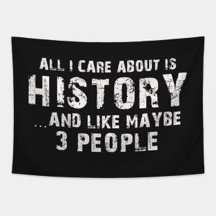 All I Care About Is History And Like Maybe 3 People – Tapestry