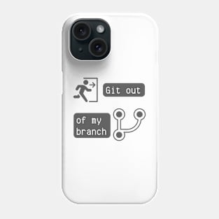 Git Out of My Branch - Version Control Humor for Developers Tee Phone Case