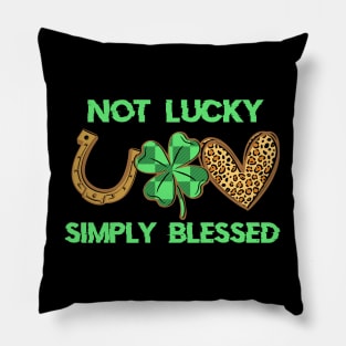 Not Lucky Simply Blessed St Patrick's Day Pillow