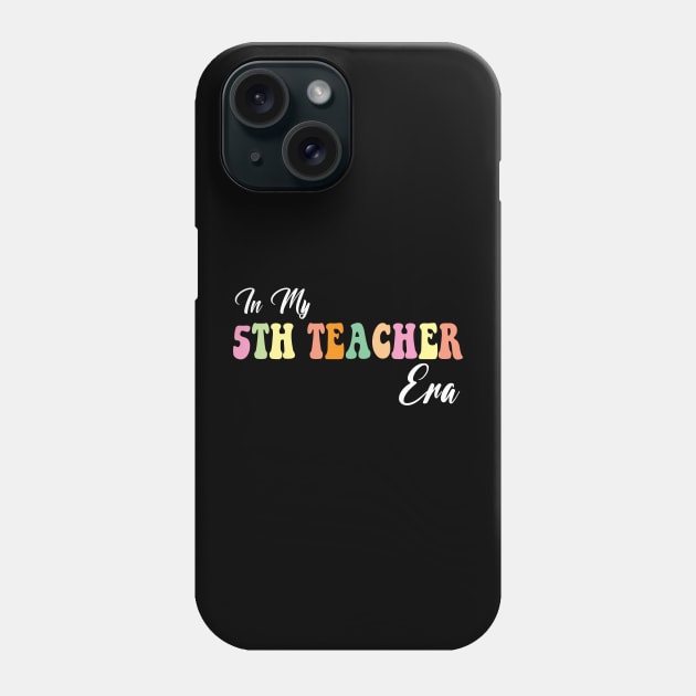 Retro Groovy In My 5th teacher Era Back To School Phone Case by Spit in my face PODCAST