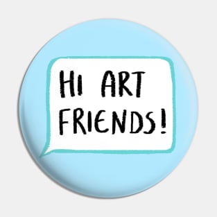 Hi Art Friends! Pin