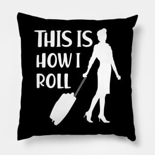 Flight Attendant - This is how I roll Pillow