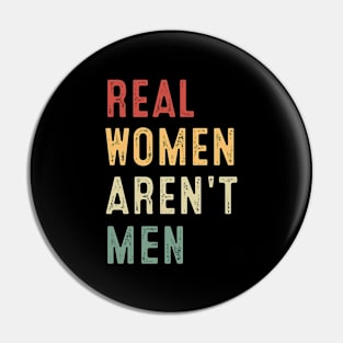 Real Women Aren't Men Pin