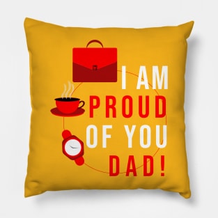 I AM PROUD OF YOU DAD Pillow