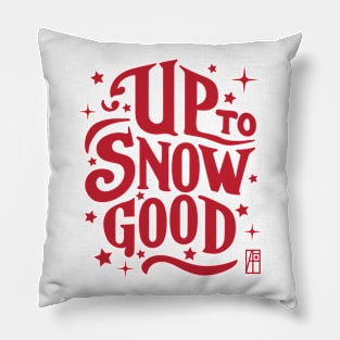 Up to Snow Good -Winnter inscription - Funny Christmas - Happy Holidays - Xmas Pillow