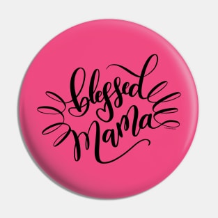 Blessed Mama Black Hand Lettered Design Pin