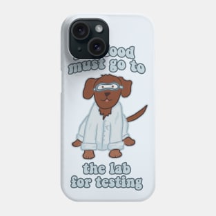 All Food Must Go to the Lab for Testing Chocolate Lab Phone Case