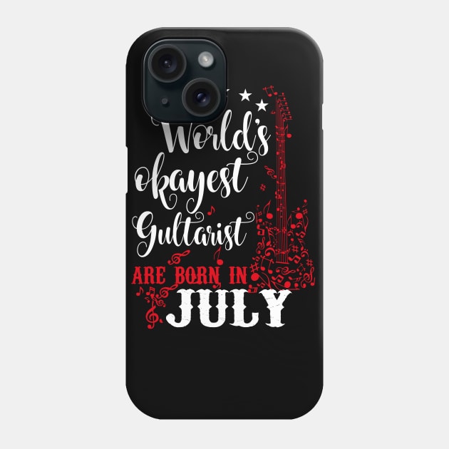 World's Okayest Guitarist Are Born In July Phone Case by Diannas