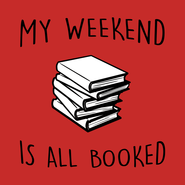 My Weekend is All Booked by jennyk