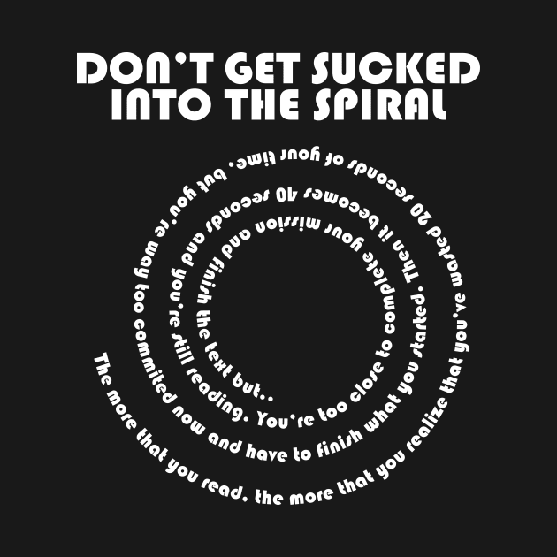 Don't Get Sucked Into The Spiral by LECAB