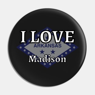 I LOVE Madison | Arkensas County Pin