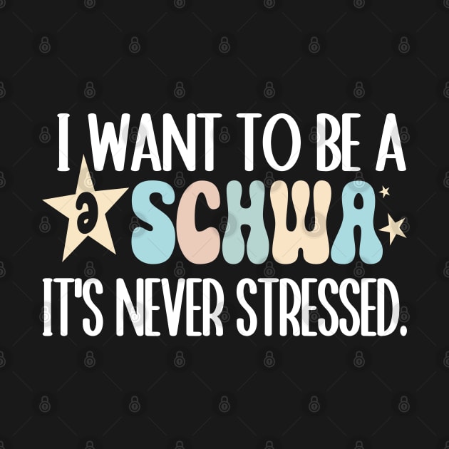 Funny I Want To Be A Schwa It's Never Stressed by WildFoxFarmCo