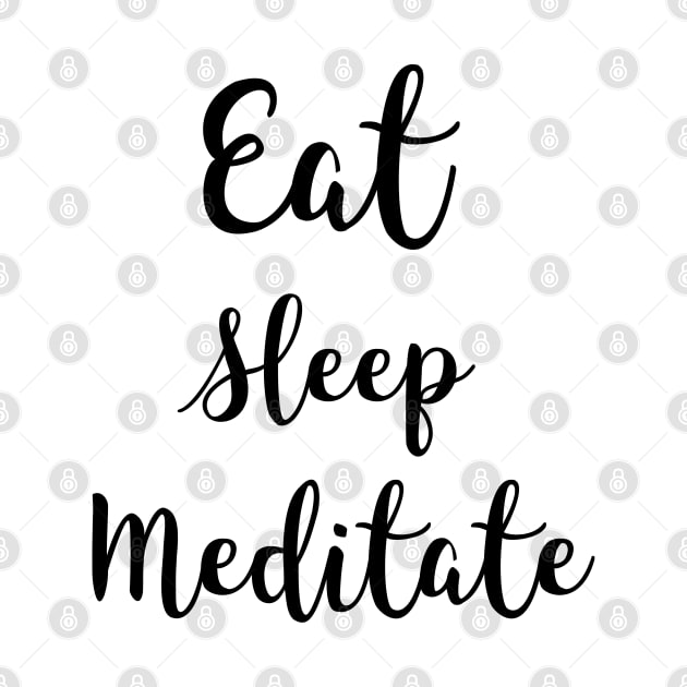 Eat Sleep Meditate by Relaxing Positive Vibe