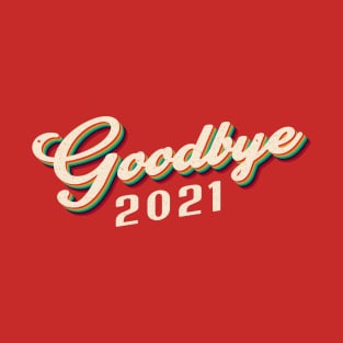 Goodbye 2021 #2 T-Shirt