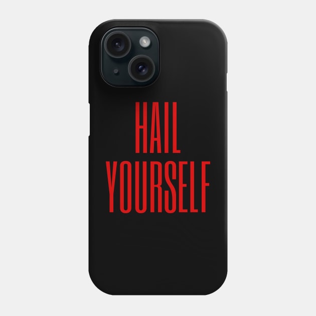 Hail yourself Phone Case by Bloodcountess