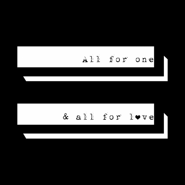 All for one & all for LOVE! by originalsusie