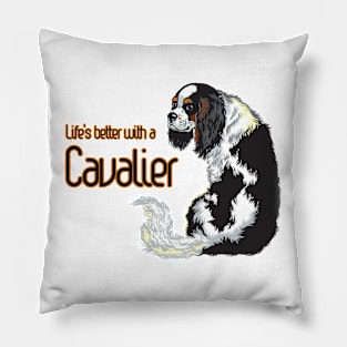 Life is Better with a Cavalier! Especially for Cavalier King Charles Spaniel Dog Lovers! Pillow